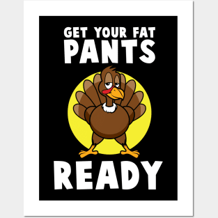 'Get Your Fat Pants Ready' Best Turkey Thanksgiving Posters and Art